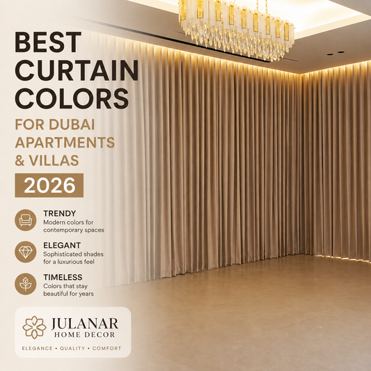 Best curtain colors for Dubai apartments and UAE villas 2026 — trendy elegant and timeless curtain color guide | Julanar Home Decor